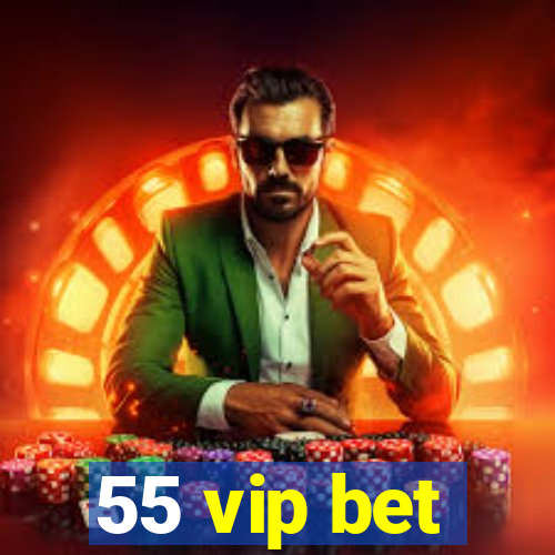 55 vip bet